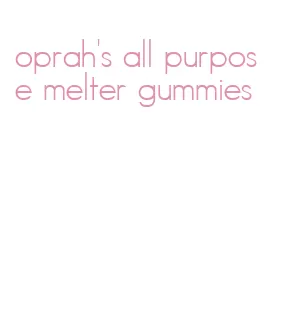 oprah's all purpose melter gummies