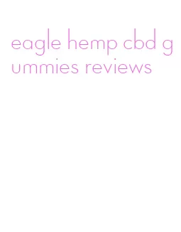 eagle hemp cbd gummies reviews