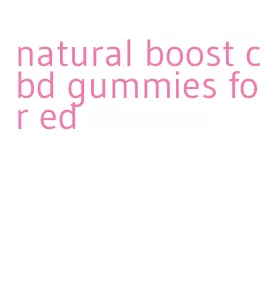 natural boost cbd gummies for ed