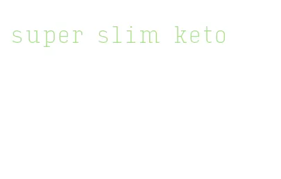 super slim keto