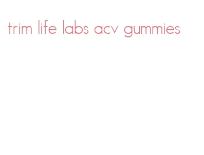 trim life labs acv gummies