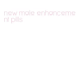 new male enhancement pills