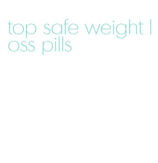 top safe weight loss pills