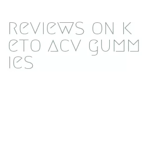 reviews on keto acv gummies