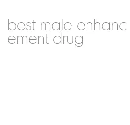 best male enhancement drug