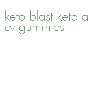 keto blast keto acv gummies