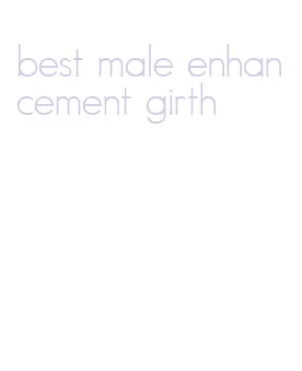 best male enhancement girth