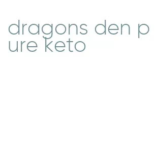 dragons den pure keto