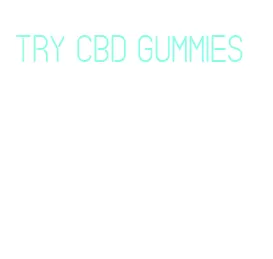 try cbd gummies