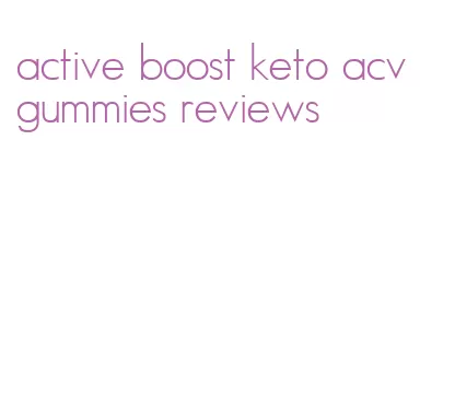 active boost keto acv gummies reviews