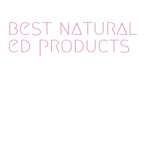 best natural ed products