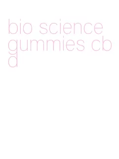 bio science gummies cbd