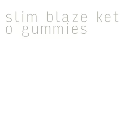 slim blaze keto gummies