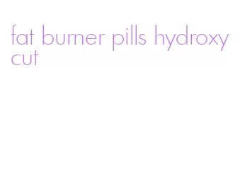 fat burner pills hydroxycut