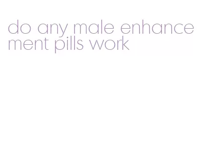 do any male enhancement pills work