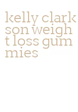 kelly clarkson weight loss gummies