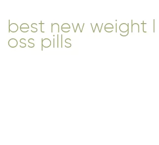 best new weight loss pills