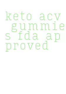 keto acv gummies fda approved