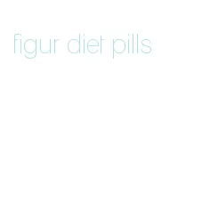 figur diet pills