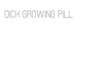 dick growing pill