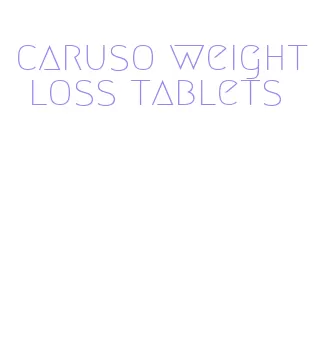 caruso weight loss tablets