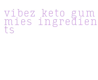 vibez keto gummies ingredients