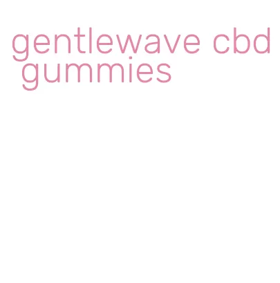 gentlewave cbd gummies