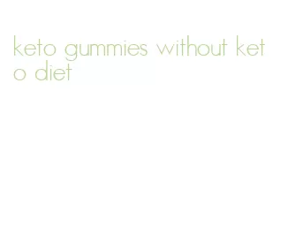 keto gummies without keto diet