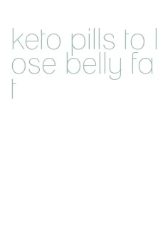 keto pills to lose belly fat