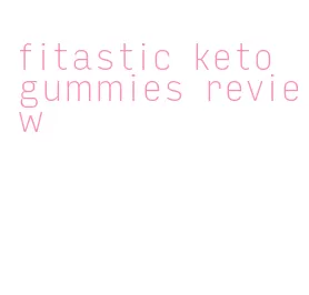 fitastic keto gummies review