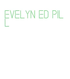 evelyn ed pill