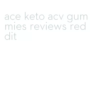 ace keto acv gummies reviews reddit