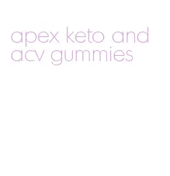 apex keto and acv gummies