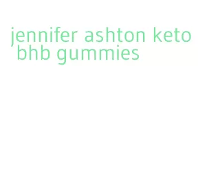 jennifer ashton keto bhb gummies