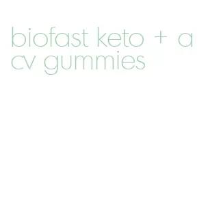 biofast keto + acv gummies