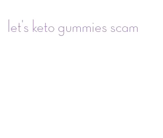 let's keto gummies scam