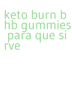 keto burn bhb gummies para que sirve