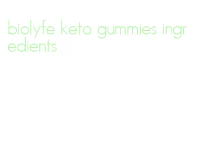 biolyfe keto gummies ingredients