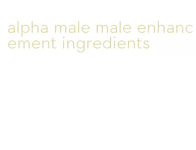 alpha male male enhancement ingredients