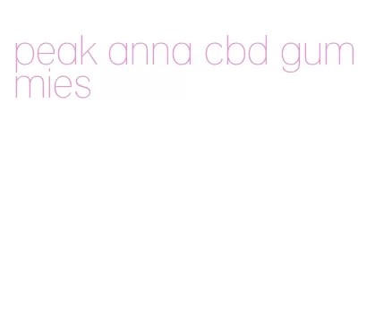 peak anna cbd gummies