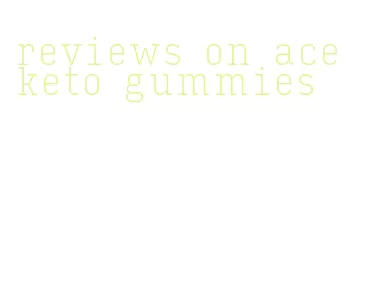 reviews on ace keto gummies