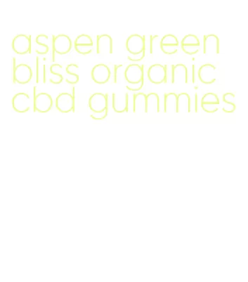 aspen green bliss organic cbd gummies