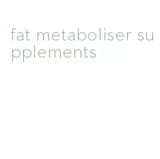 fat metaboliser supplements