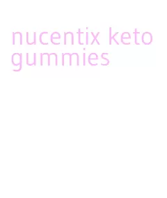 nucentix keto gummies