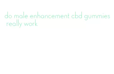 do male enhancement cbd gummies really work