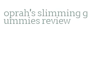 oprah's slimming gummies review