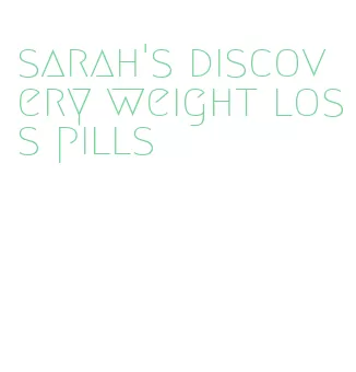 sarah's discovery weight loss pills