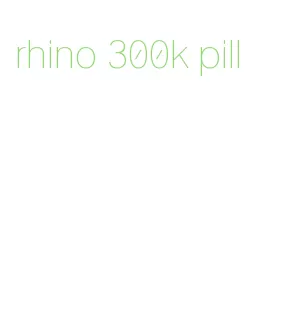 rhino 300k pill