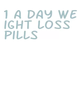 1 a day weight loss pills