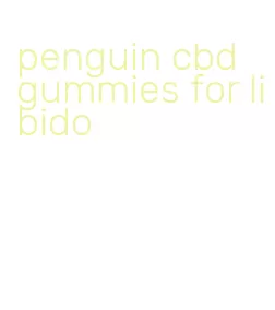 penguin cbd gummies for libido